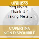 Meg Myers - Thank U 4 Taking Me 2 The Disco: I'D Like 2 Go cd