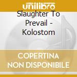 Slaughter To Prevail - Kolostom cd musicale