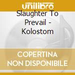 Slaughter To Prevail - Kolostom cd