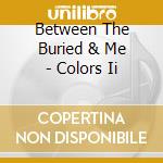 Between The Buried & Me - Colors Ii cd