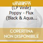 (LP Vinile) Poppy - Flux (Black & Aqua Blue Vinyl)
