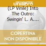 (LP Vinile) Into The Outro: Swingin' L. A. Sounds / Various vinile