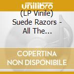 (LP Vinile) Suede Razors - All The Hits...And Misses vinile