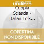 Coppia Sciascia - Italian Folk Songs From Abruzzo 1927-1930 cd