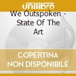 We Outspoken - State Of The Art cd