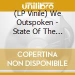 (LP Vinile) We Outspoken - State Of The Art vinile