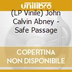 (LP Vinile) John Calvin Abney - Safe Passage lp vinile