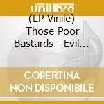(LP Vinile) Those Poor Bastards - Evil Seeds vinile