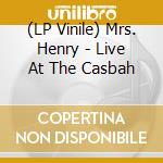 (LP Vinile) Mrs. Henry - Live At The Casbah vinile
