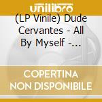 (LP Vinile) Dude Cervantes - All By Myself - Blue vinile