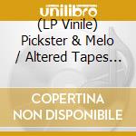 (LP Vinile) Pickster & Melo / Altered Tapes - Saturdays (110 Edit) / Its Like Butter (R.I.P. Phife Dawg) vinile