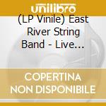 (LP Vinile) East River String Band - Live At The Brooklyn Folk Festival 1 lp vinile