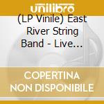 (LP Vinile) East River String Band - Live At The Brooklyn Folk Festival 1 vinile