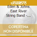 Eden & Johns East River String Band - Live At The Brooklyn Folk Festival Vol. 1 cd musicale