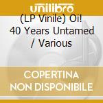 (LP Vinile) Oi! 40 Years Untamed / Various lp vinile