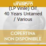 (LP Vinile) Oi! 40 Years Untamed / Various vinile