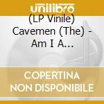 (LP Vinile) Cavemen (The) - Am I A Monster? vinile
