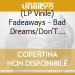 (LP Vinile) Fadeaways - Bad Dreams/Don'T Tread On Me lp vinile