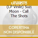 (LP Vinile) Suzi Moon - Call The Shots lp vinile