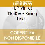 (LP Vinile) Noi!Se - Rising Tide (Digitally Printed 12 Inch) lp vinile
