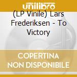 (LP Vinile) Lars Frederiksen - To Victory vinile