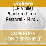 (LP Vinile) Phantom Limb - Pastoral - Mint Vinyl vinile
