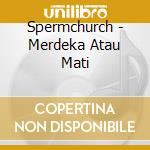 Spermchurch - Merdeka Atau Mati cd