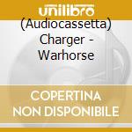 (Audiocassetta) Charger - Warhorse cd