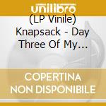 (LP Vinile) Knapsack - Day Three Of My New Life lp vinile