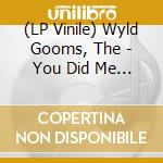 (LP Vinile) Wyld Gooms, The - You Did Me Wrong lp vinile
