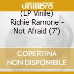 (LP Vinile) Richie Ramone - Not Afraid (7