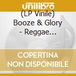 (LP Vinile) Booze & Glory - Reggae Sessions 2 lp vinile