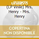 (LP Vinile) Mrs. Henry - Mrs. Henry vinile