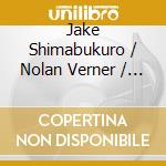 Jake Shimabukuro / Nolan Verner / Dave Preston - Trio cd musicale