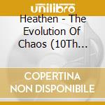 Heathen - The Evolution Of Chaos (10Th Anniversary Edition) (Cd+Dvd) cd