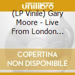 (LP Vinile) Gary Moore - Live From London (Blue Transparent Vinyl) (2 Lp) lp vinile