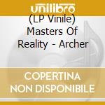 (LP Vinile) Masters Of Reality - Archer vinile