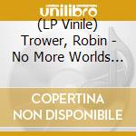 (LP Vinile) Trower, Robin - No More Worlds To Conquer vinile