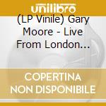 (LP Vinile) Gary Moore - Live From London (Orange Vinyl) (2 Lp) vinile