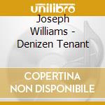 Joseph Williams - Denizen Tenant cd