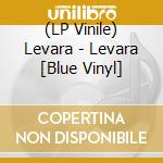 (LP Vinile) Levara - Levara [Blue Vinyl] vinile