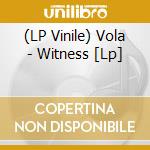 (LP Vinile) Vola - Witness [Lp] lp vinile