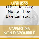 (LP Vinile) Gary Moore - How Blue Can You Get [Blue Vinyl] vinile