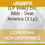 (LP Vinile) Eric Bibb - Dear America (2 Lp) lp vinile