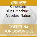 Supersonic Blues Machine - Voodoo Nation cd
