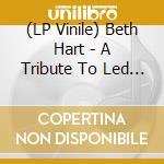 (LP Vinile) Beth Hart - A Tribute To Led Zeppelin [Ltd.Ed. Orange Vinyl] (2 Lp) lp vinile
