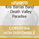 Kris Barras Band - Death Valley Paradise cd