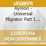 Ayreon - Universal Migrator Part I & Ii [2 Cd + 1 Bonus Cd] cd