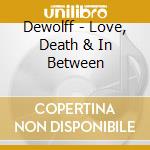 Dewolff - Love, Death & In Between cd