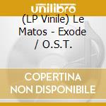 (LP Vinile) Le Matos - Exode / O.S.T. vinile